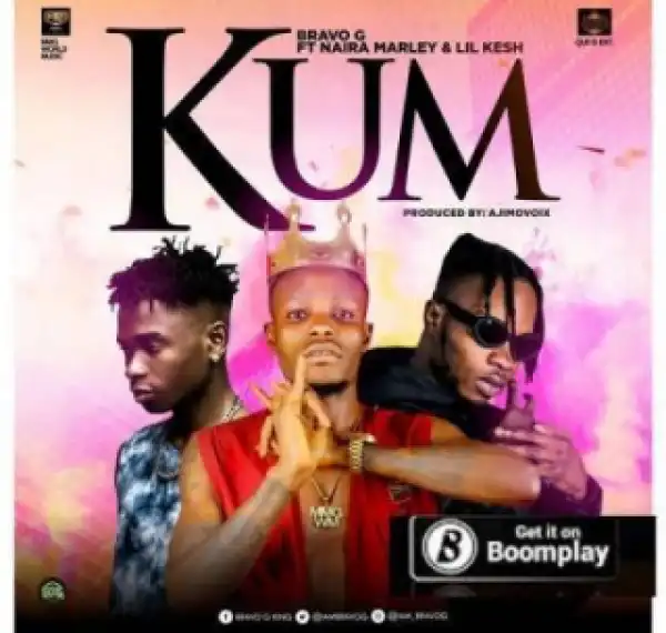 Bravo G - Kum ft. Naira Marley & Lil Kesh